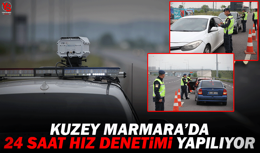 Kuzey Marmara'da 24 saat hız denetimi yapılıyor