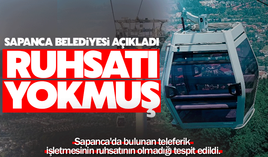 Teleferiği ruhsatsız işletmişler!