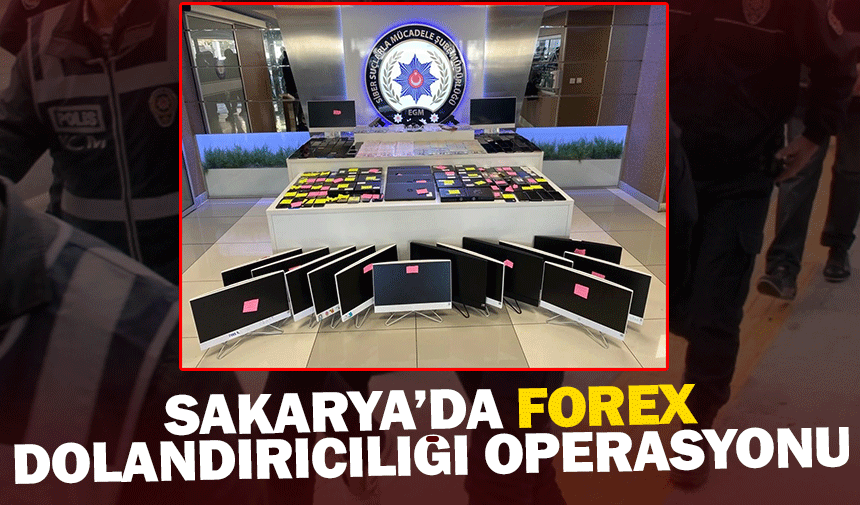Sakarya'da Forex dolandırıcılığı operasyonu