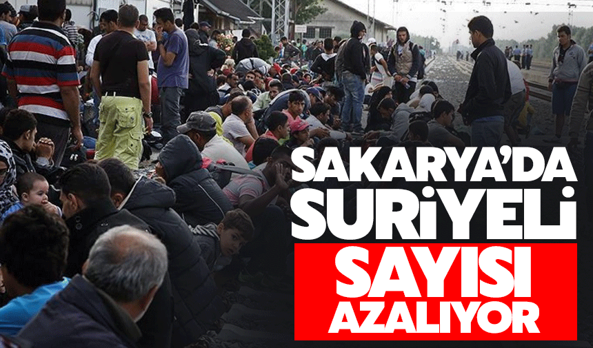 Sakarya'da Suriyeli sayısı giderek azalıyor