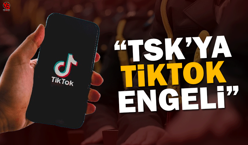 TSK'ya Tiktok engeli