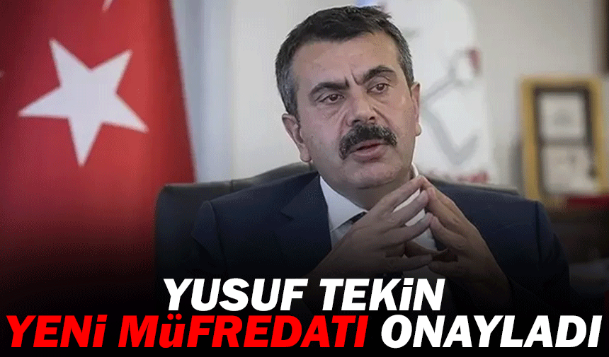 Yusuf Tekin yeni müfredatı onayladı