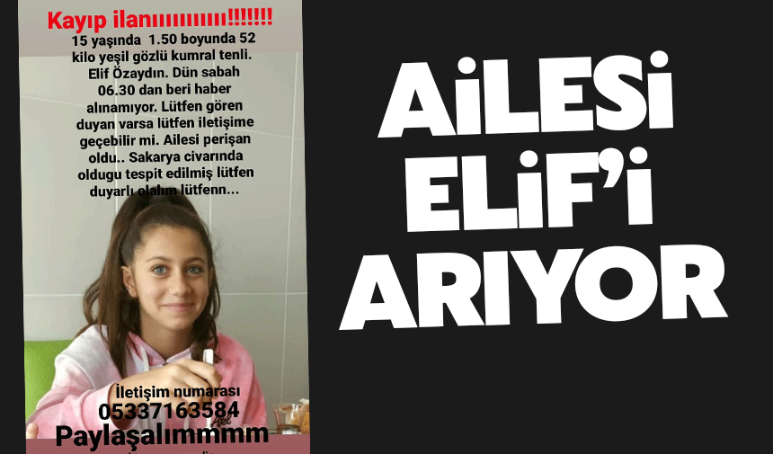 15 yaşındaki Elif aranıyor!