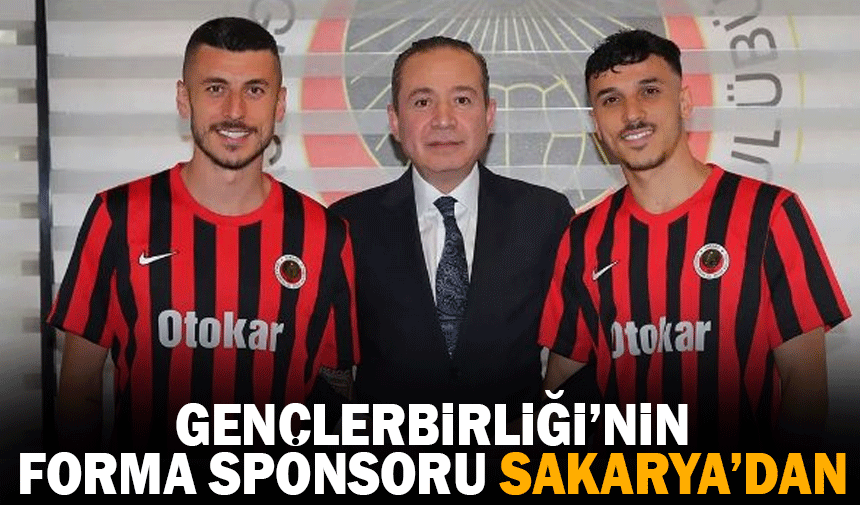 Gençlerbirliği'nin forma sponsoru Sakarya'dan