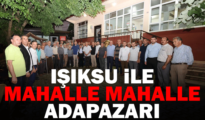 Işıksu ile Mahalle Mahalle Adapazarı