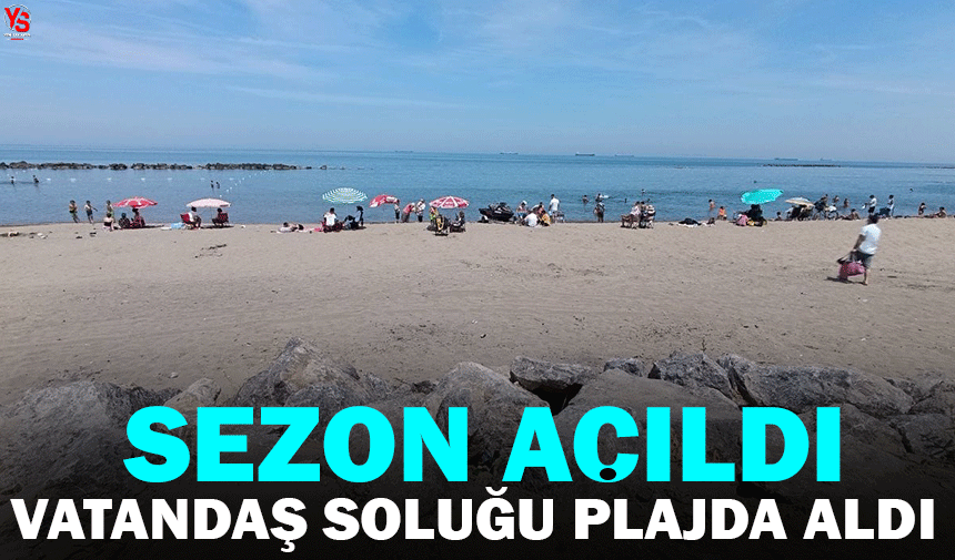 Deniz sezonu açıldı, vatandaş soluğu plajda aldı