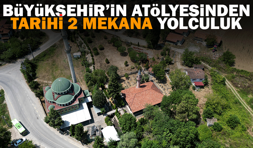 Büyükşehir’in atölyesinde şehrin tarihi iki mekanına yolculuk