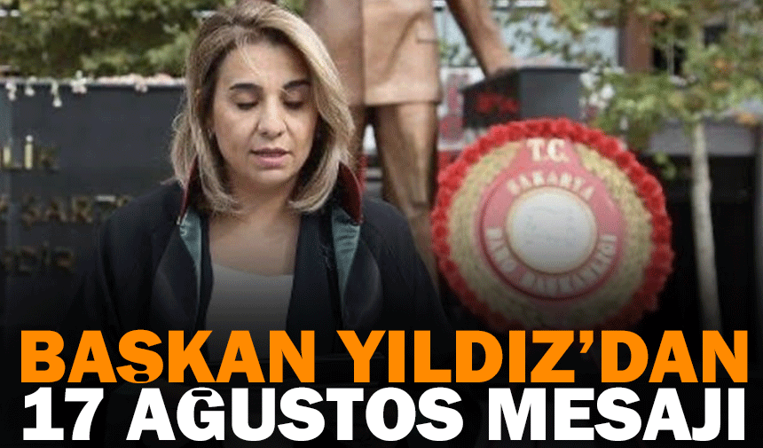 Baro Başkanı Yıldız’dan 17 Ağustos mesajı