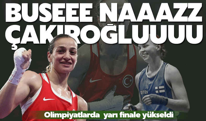 Buse Naz Çakıroğlu  yarı finalde!