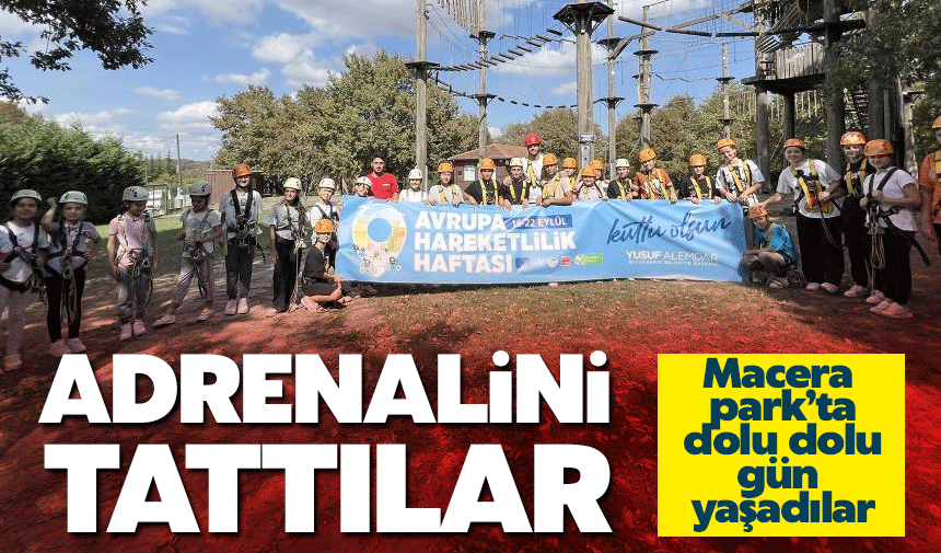 Macera Park’ta eğlence ve adrenalin dolu gün