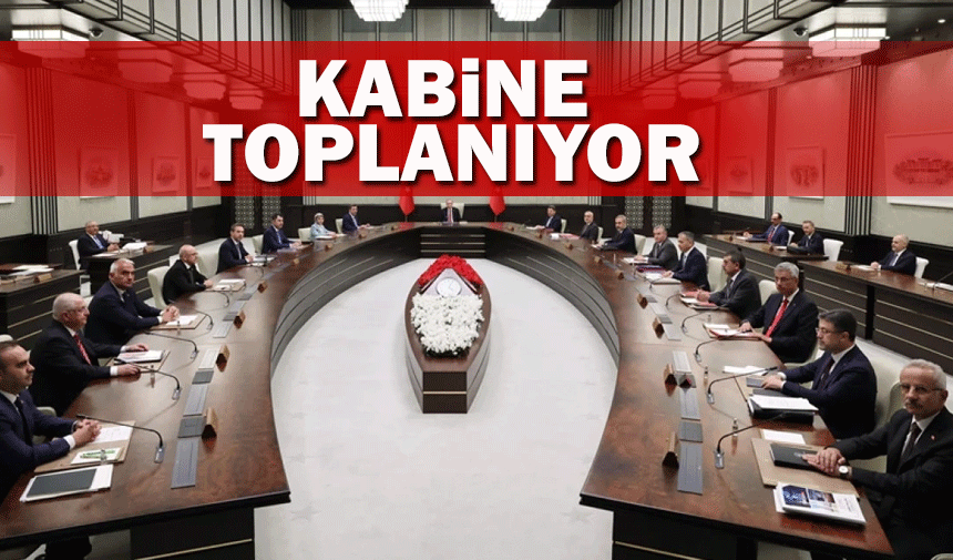 Kabine bugün toplanıyor