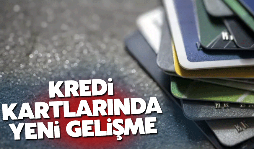 Kredi kartıyla ilgili flaş karar