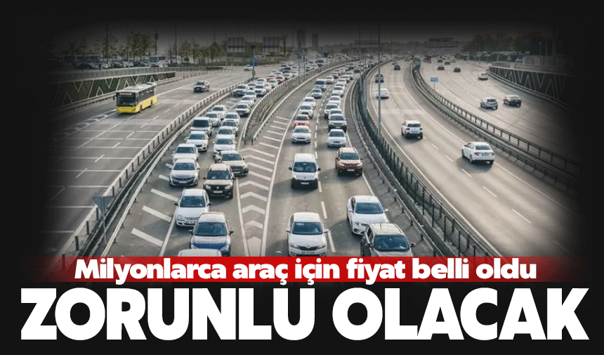 Milyonlarca araç için zorunlu olacak