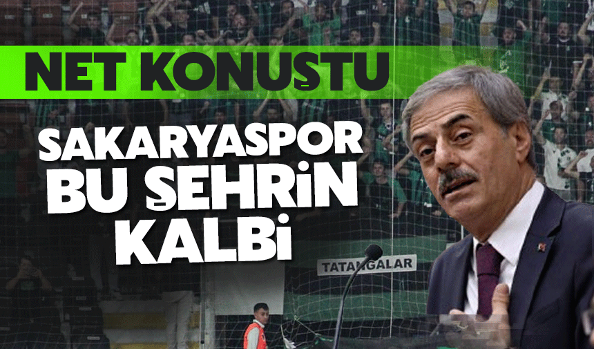 Sakaryaspor için net konuştu