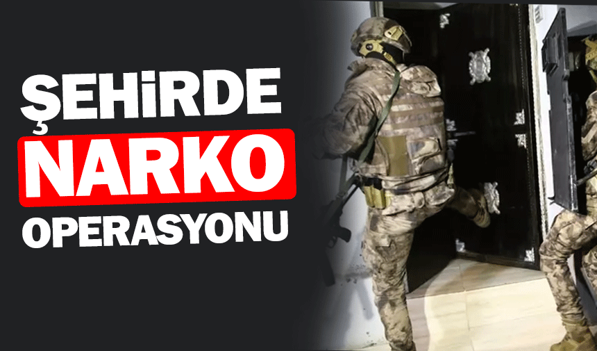 Şehirde narkoçelik operasyonu!