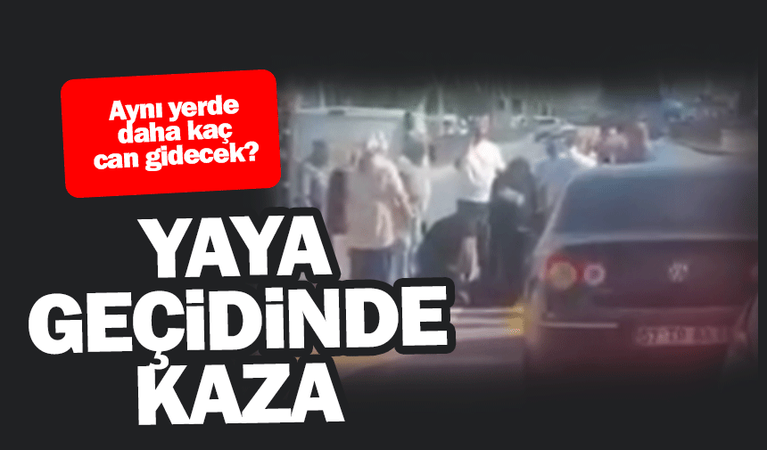 Yaya geçidinde yine kaza!