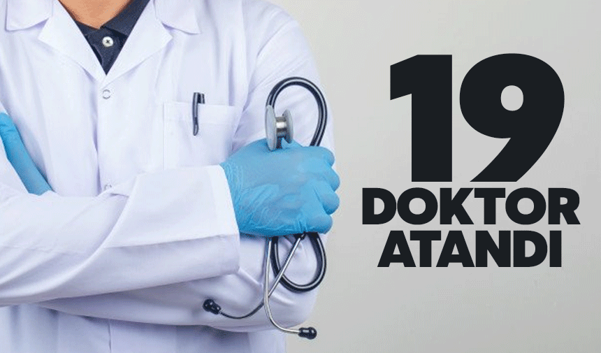 19 doktor atandı!