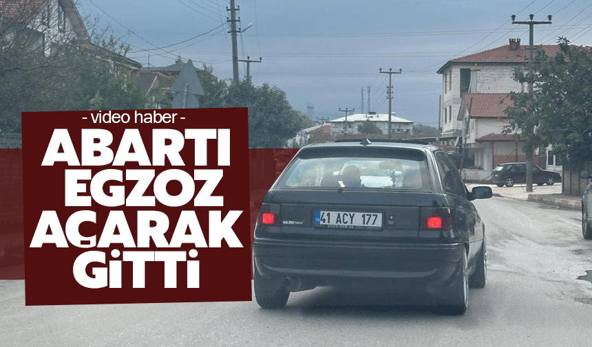 Abartı egzoz açarak gitti