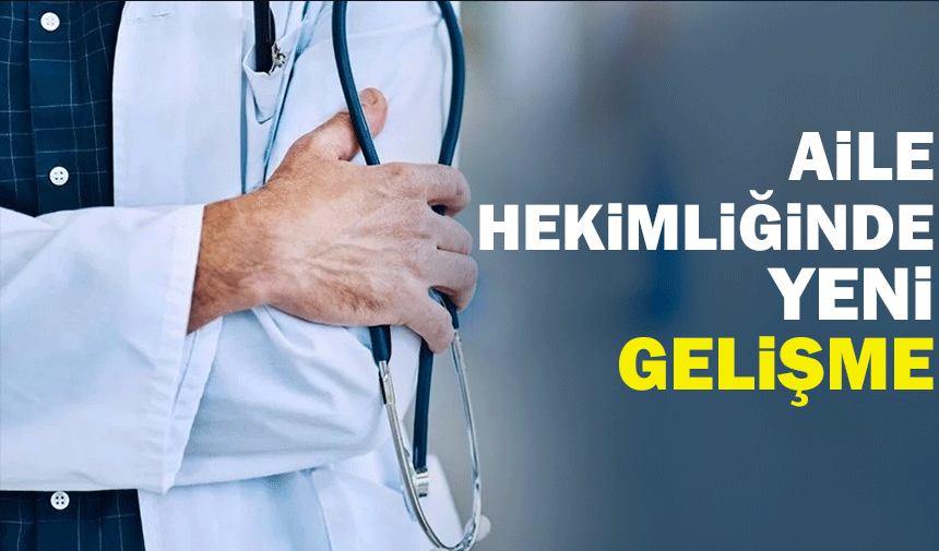 Aile hekimliğinde yeni gelişme