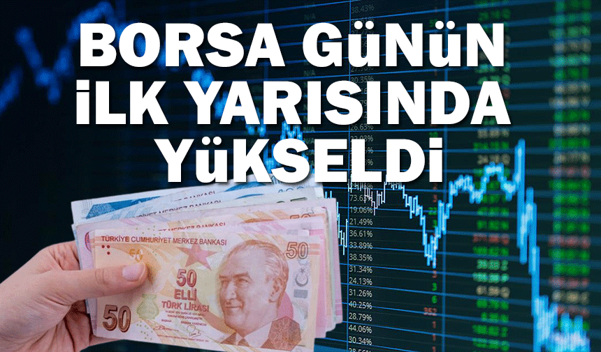 Borsa İstanbul'da BIST 100 endeksi yükseldi