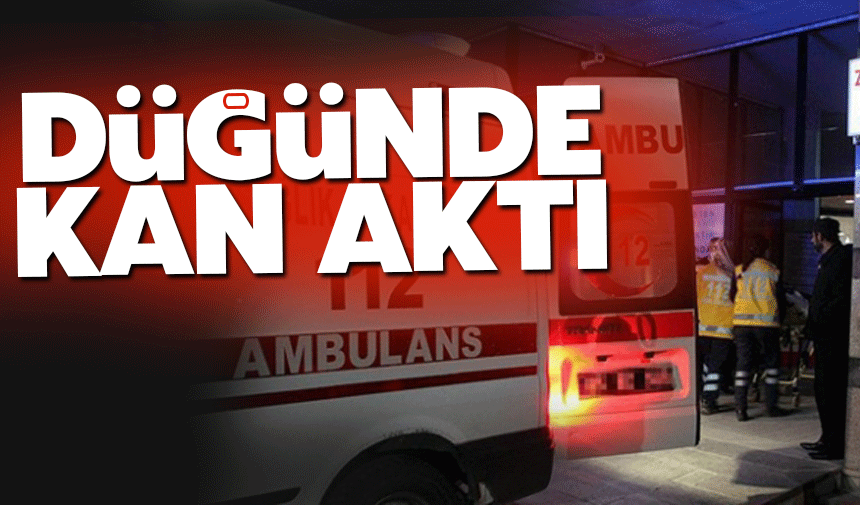 Düğünde kan aktı!