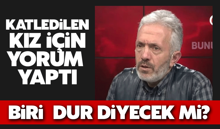 Sofuoğlu katledilen kız için de yorum yaptı!