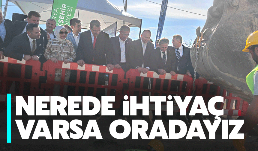 "Nerede ihtiyaç varsa oradayız!"