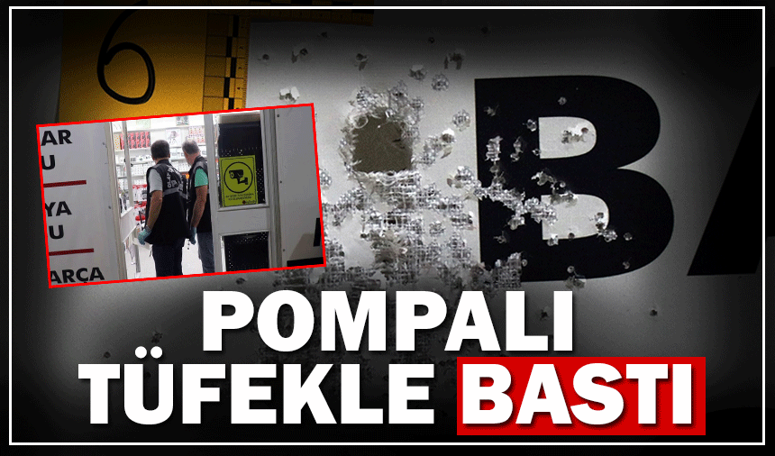 Pompalı tüfekle bastı