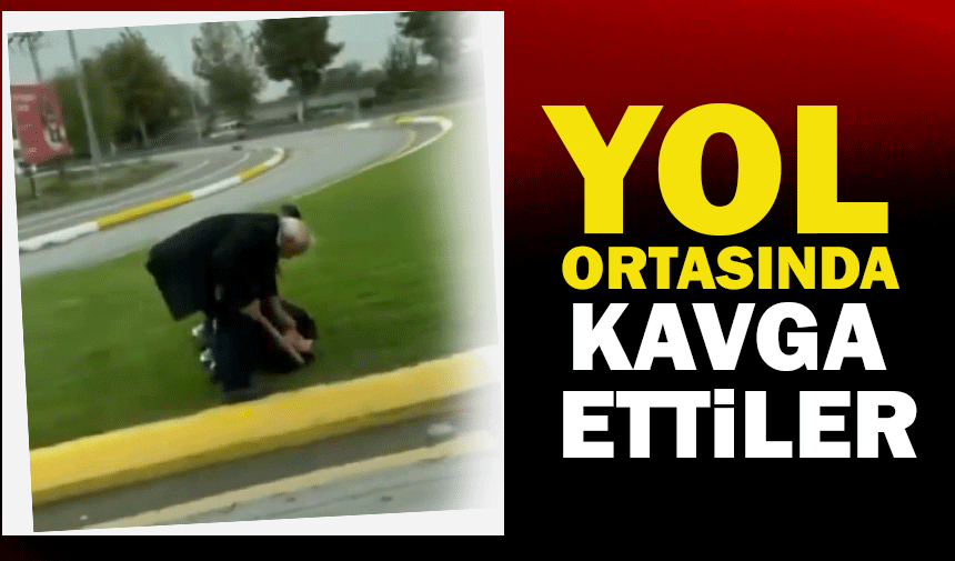 Yol ortasında kavga ettiler