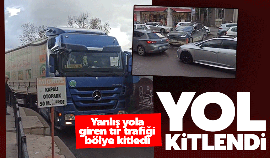 Yanlış yolan giren TIR trafiği kitledi