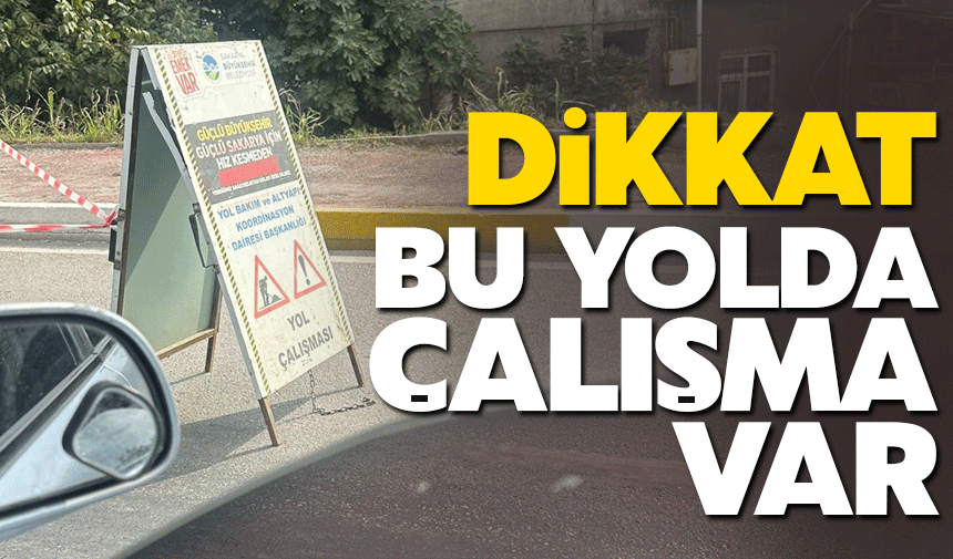 O yolda çalışma var