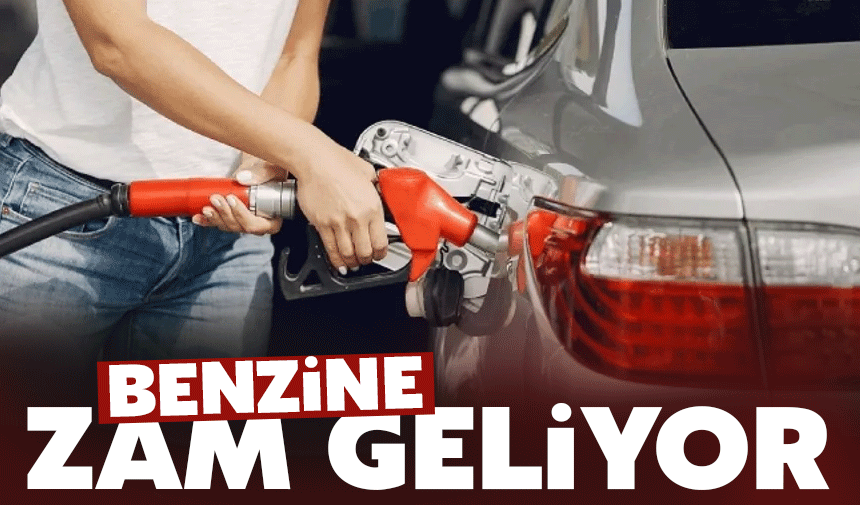 Benzine zam geliyor 74 kuruş...