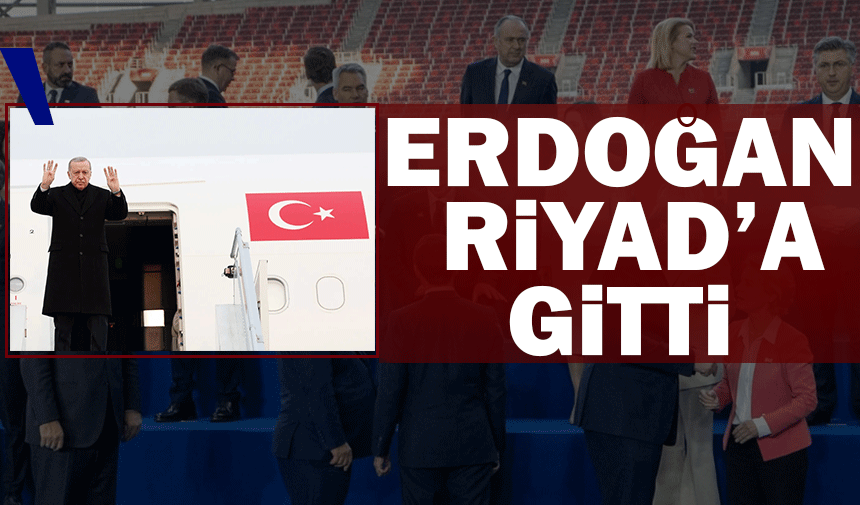 Cumhurbaşkanı Erdoğan riyad'a gitti