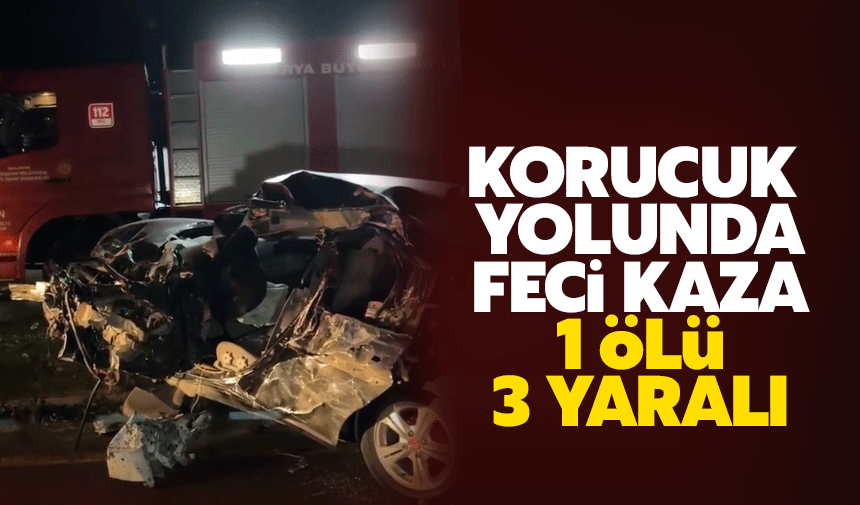 Korucuk yolunca feci kaza: 1 ö*lü 3 yaralı!