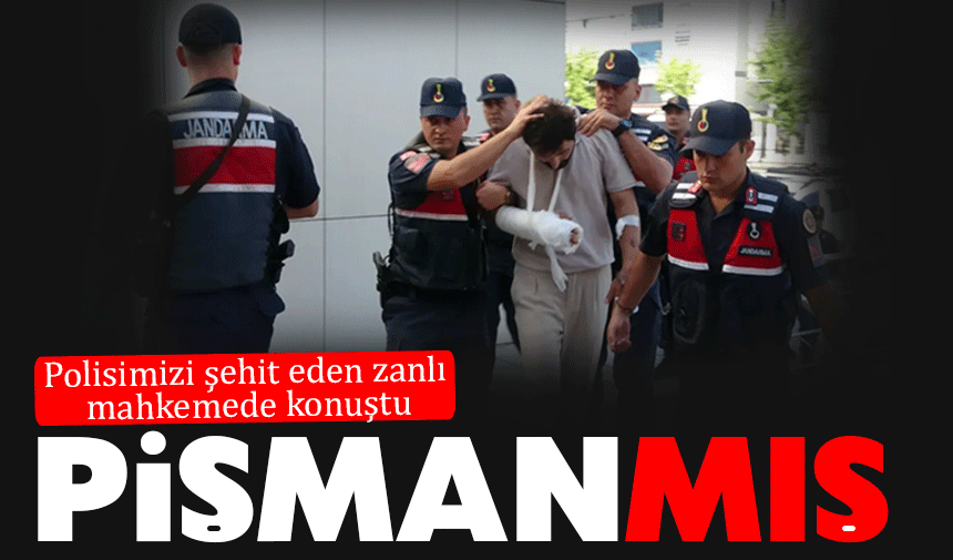 Polisi şehit eden zanlı: 'pişmanım'