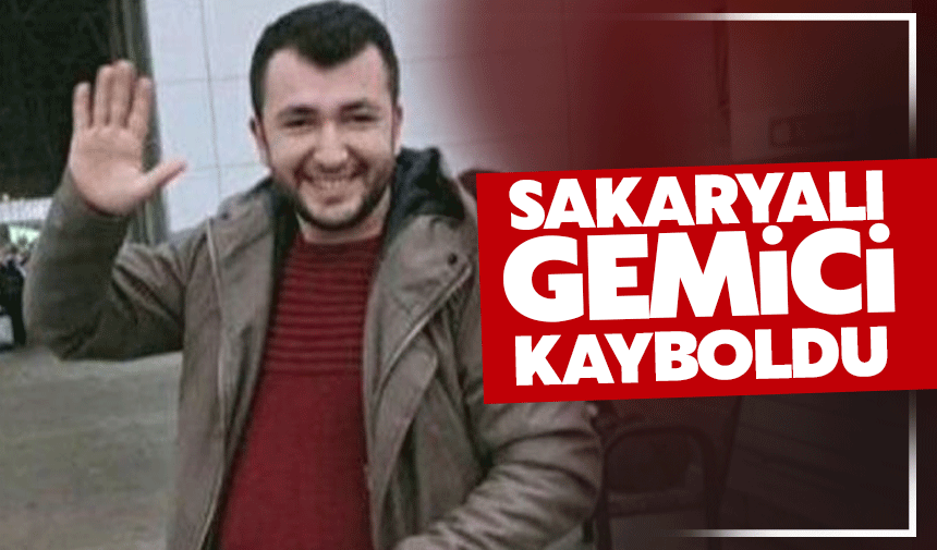 Sakaryalı gemici kayboldu!