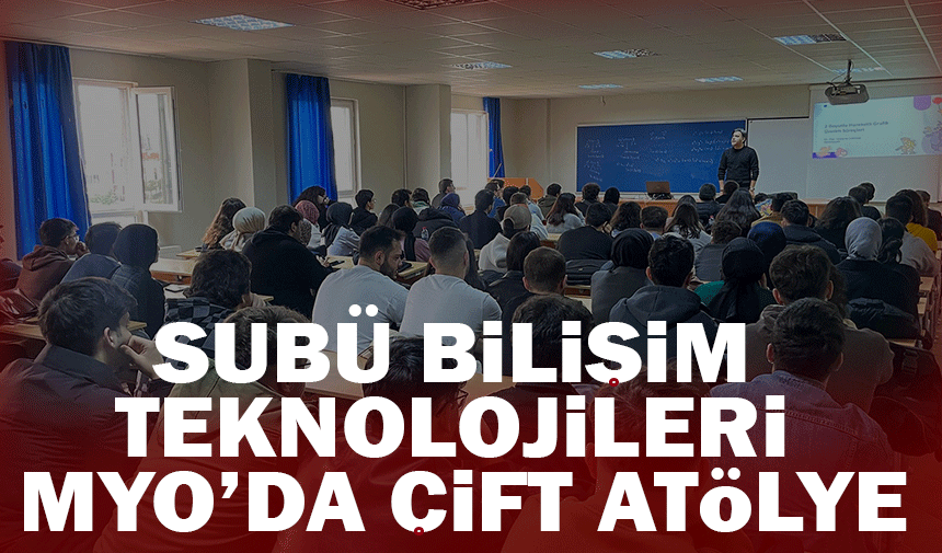 SUBÜ Bilişim Teknolojileri MYO’dan çift atölye etkinliği