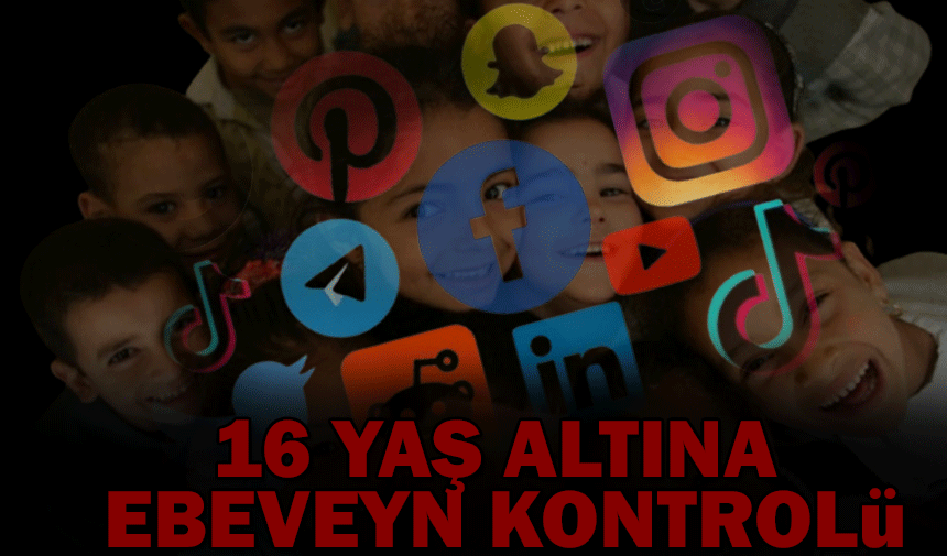 16 yaş altına ebeveyn kontrolü