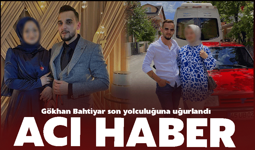 Gökhan Bahtiyar'dan acı haber