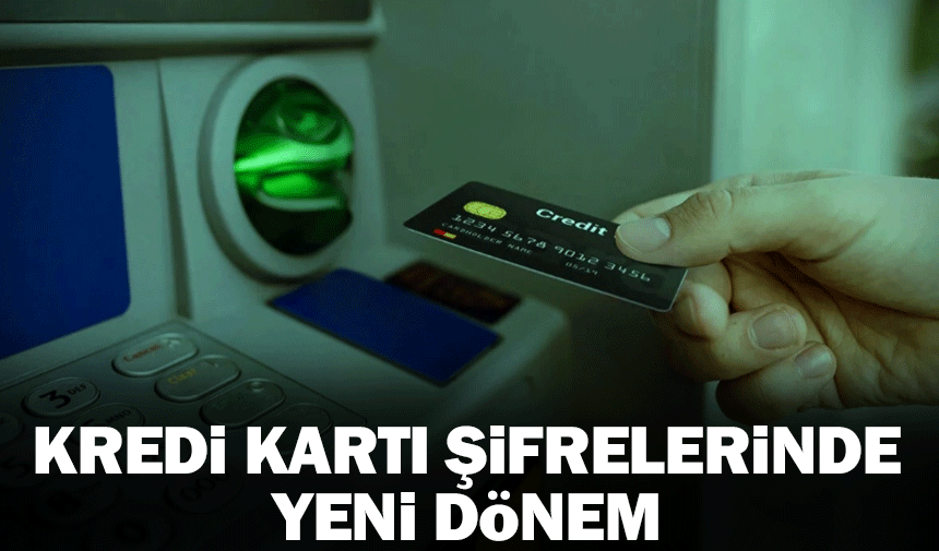 Kredi kartı şifrelerinde yeni dönem: BDDK bazı kombinasyonları yasakladı