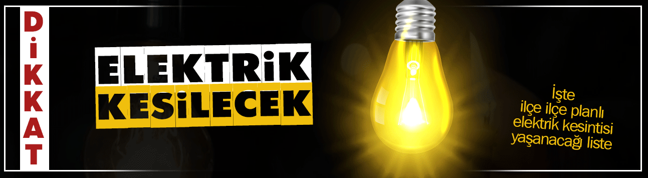 Hafta Sonu 11 İlçede Elektrik Kesintisi!