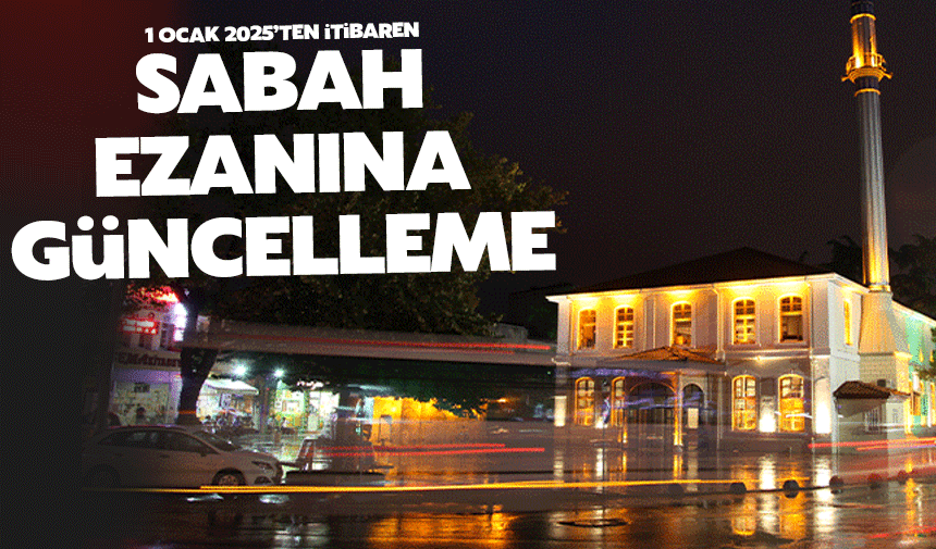 Sabah ezanı 1 Ocak'tan itibaren güncelleniyor