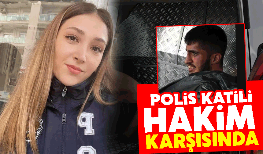 Polis k*tili hakim karşısında