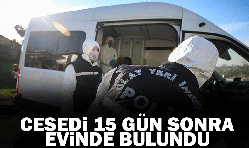 69 yaşındaki adamın ces*di 15 gün sonra bulundu