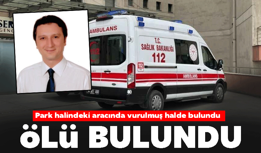 Aracında ö*lü halde bulundu