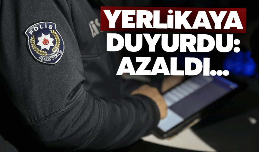 Bakan Yerlikaya duyurdu: Azaldı...