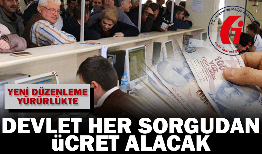 Devlet her sorgudan ücret alacak: yeni düzenleme yürürlükte