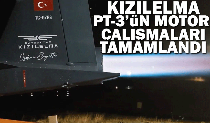 Bayraktar Kızılelma PT-3’ün motor çalıştırma testi başarıyla tamamlandı