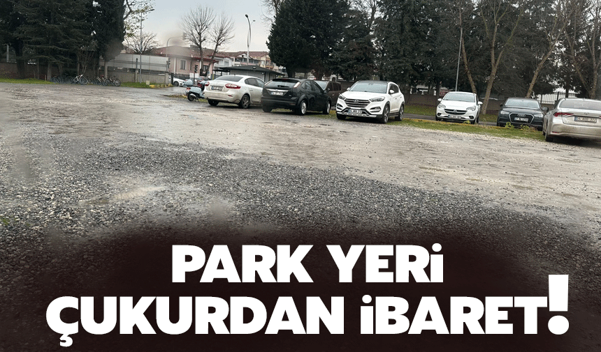 Hastaların park yeri çukur içinde!