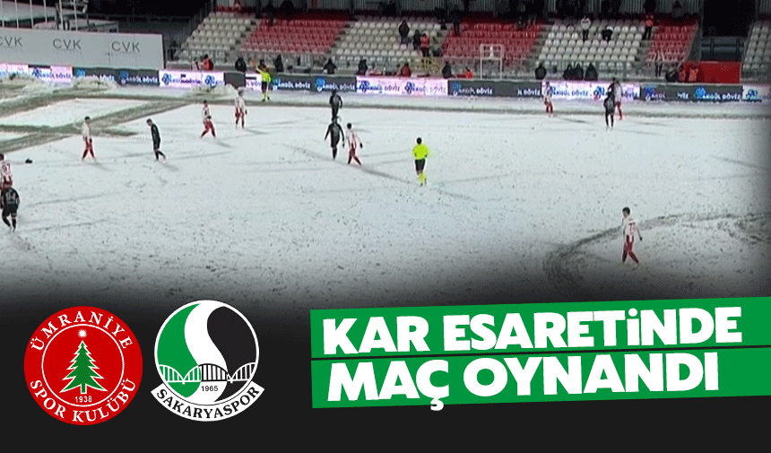 Ümraniyespor ile Sakaryaspor karşı karşıya geldi